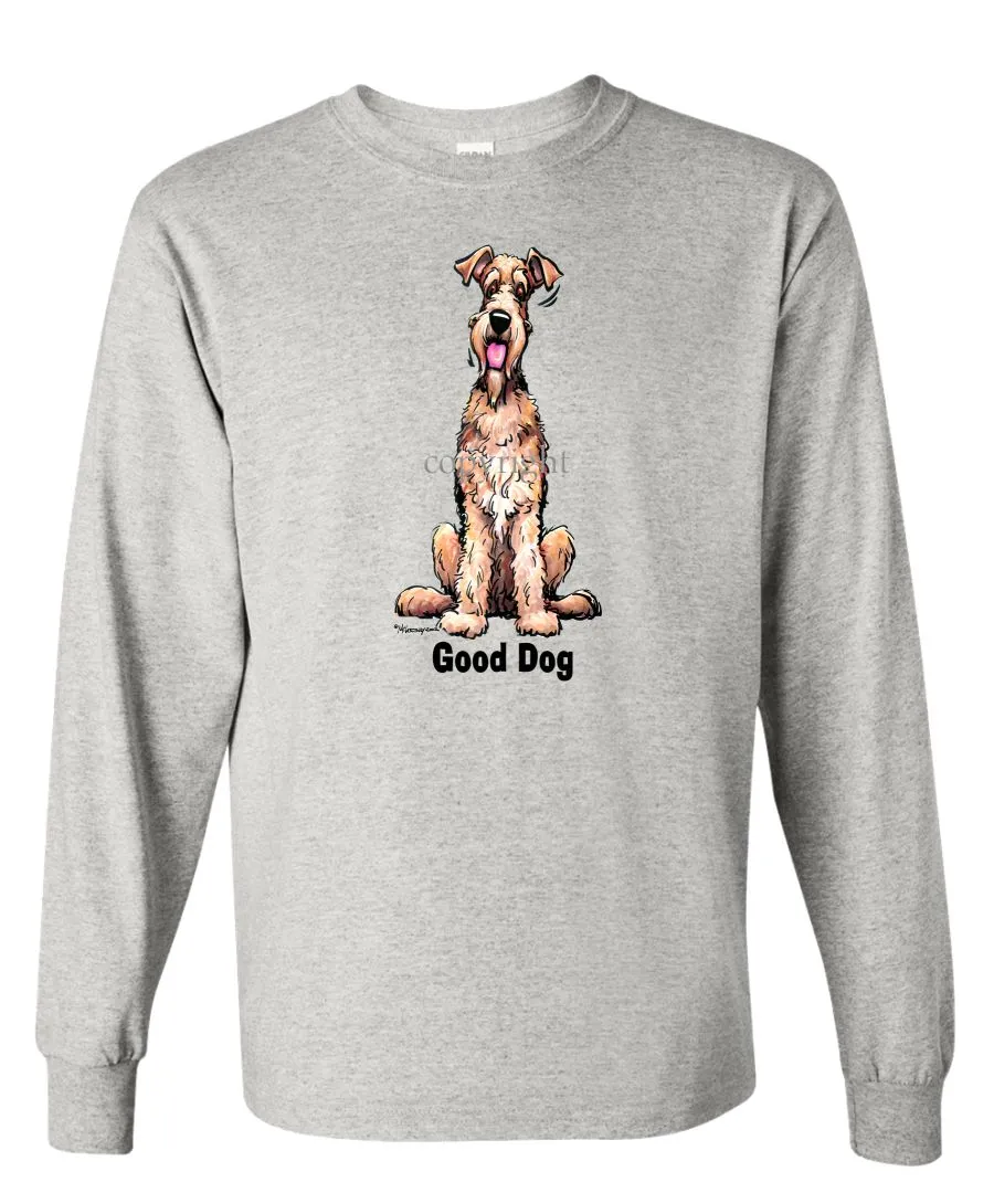 Airedale Terrier - Good Dog - Long Sleeve T-Shirt