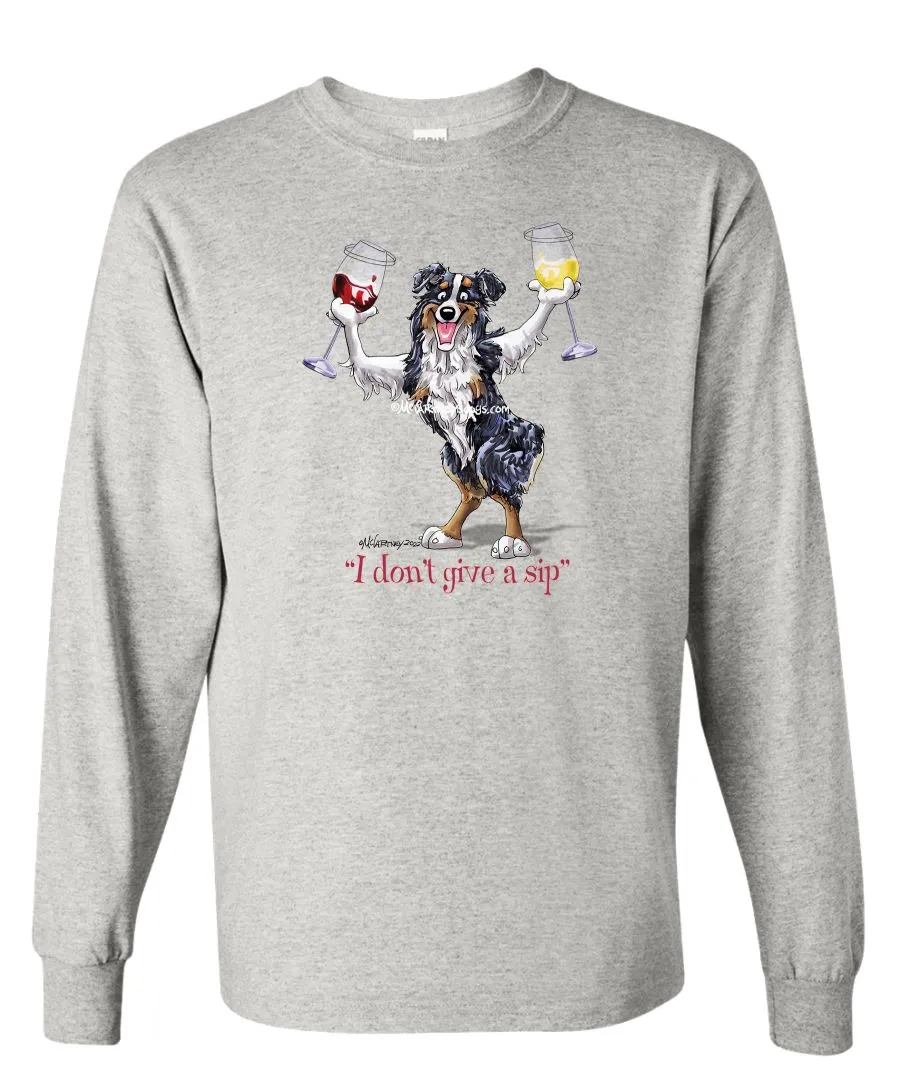 Australian Shepherd  Black Tri - I Don't Give a Sip - Long Sleeve T-Shirt