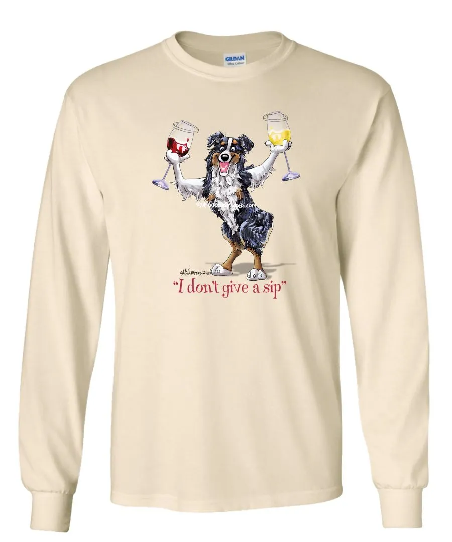 Australian Shepherd  Black Tri - I Don't Give a Sip - Long Sleeve T-Shirt