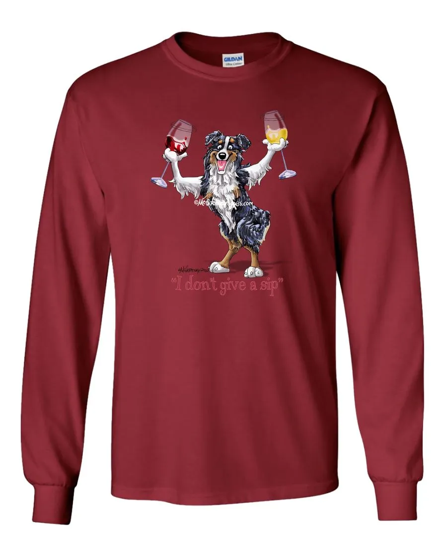 Australian Shepherd  Black Tri - I Don't Give a Sip - Long Sleeve T-Shirt