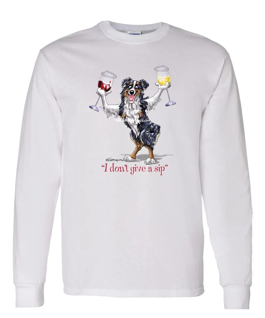 Australian Shepherd  Black Tri - I Don't Give a Sip - Long Sleeve T-Shirt