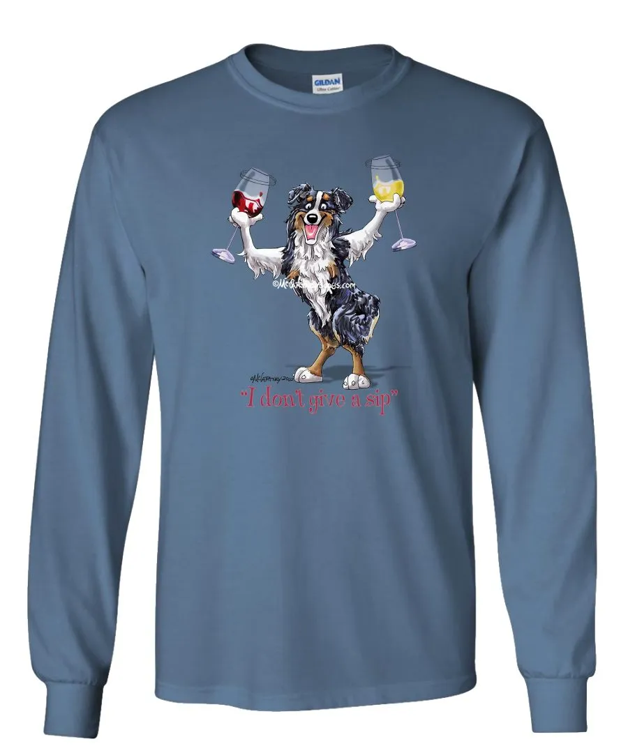 Australian Shepherd  Black Tri - I Don't Give a Sip - Long Sleeve T-Shirt