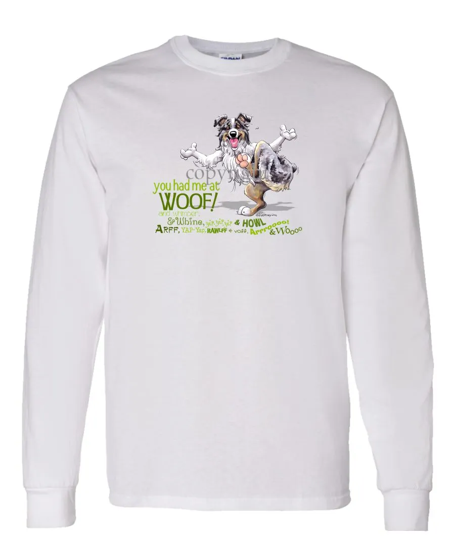 Australian Shepherd  Blue Merle - You Had Me at Woof - Long Sleeve T-Shirt