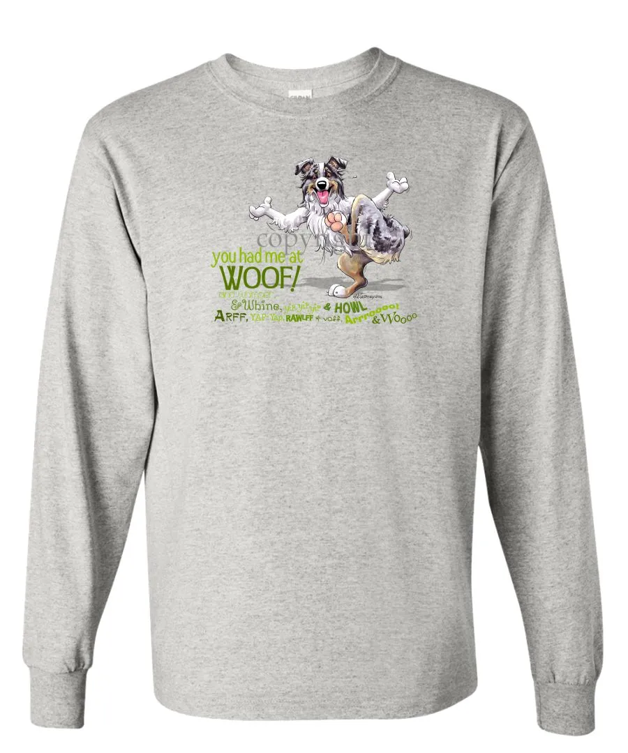 Australian Shepherd  Blue Merle - You Had Me at Woof - Long Sleeve T-Shirt