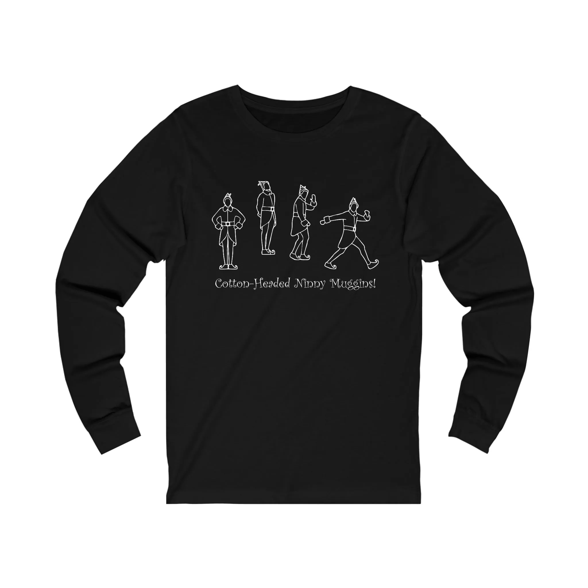 Cotton-Headed Ninny Muggins! Long Sleeve T-Shirt Funny Elf Holiday Shirt