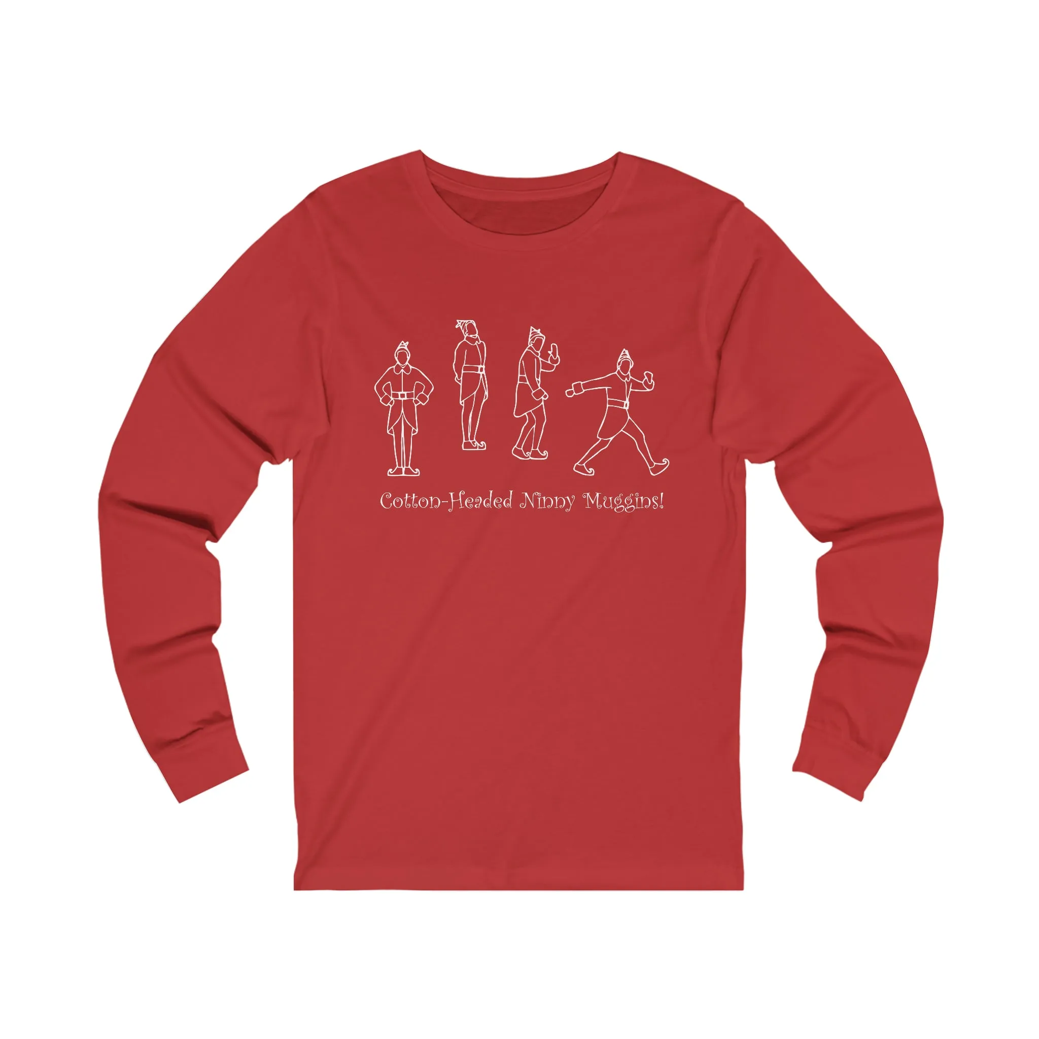 Cotton-Headed Ninny Muggins! Long Sleeve T-Shirt Funny Elf Holiday Shirt