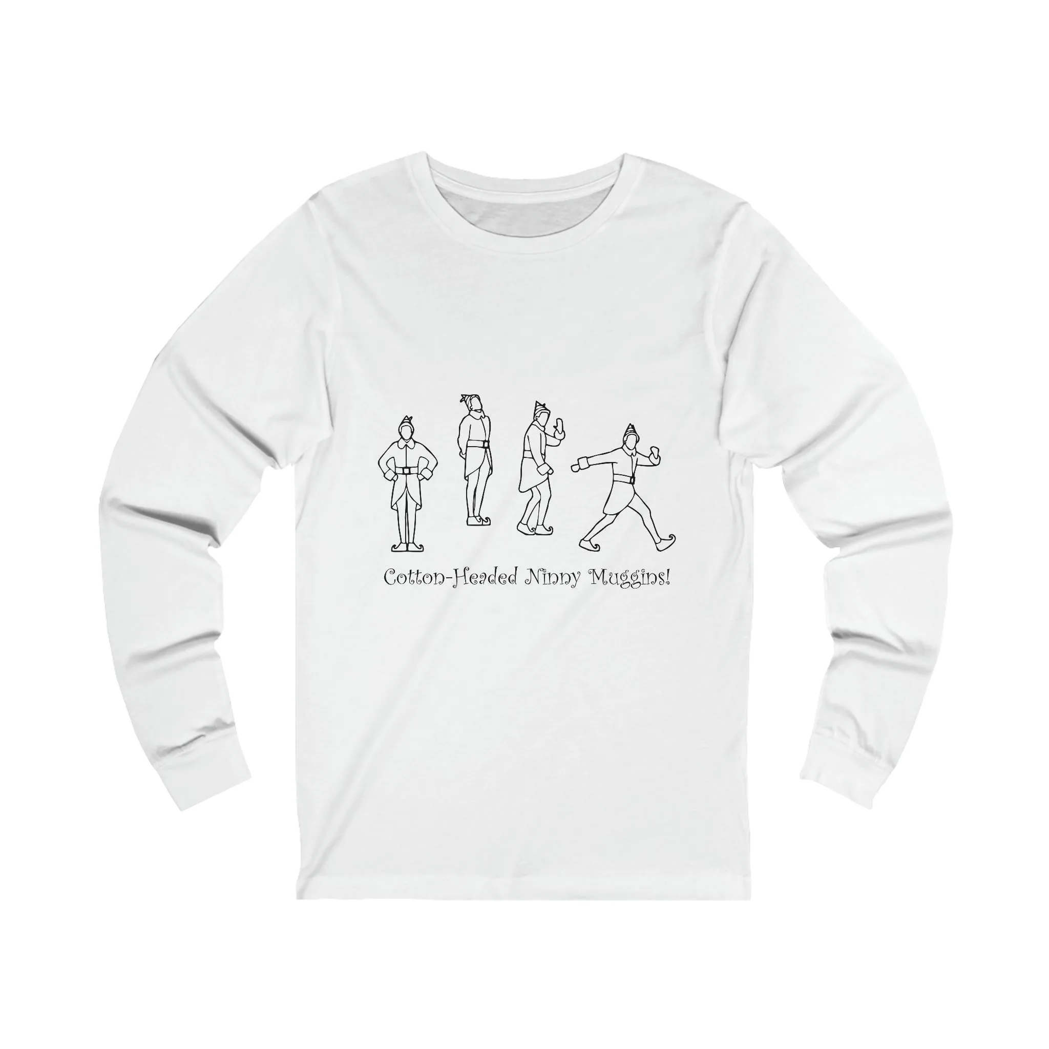 Cotton-Headed Ninny Muggins! Long Sleeve T-Shirt Funny Elf Holiday Shirt