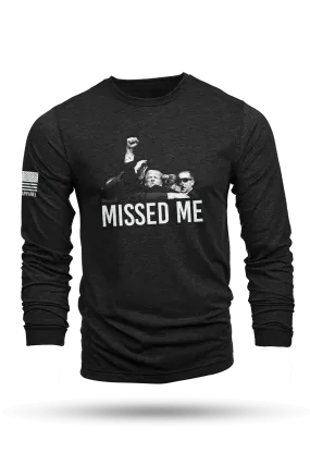 Missed Me - Long Sleeve T-Shirt